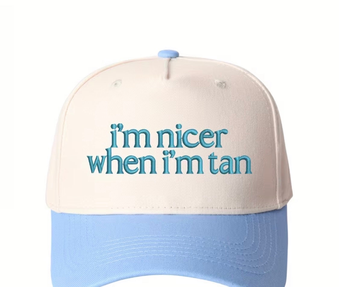 “I’m nicer when I’m tan” trucker hat