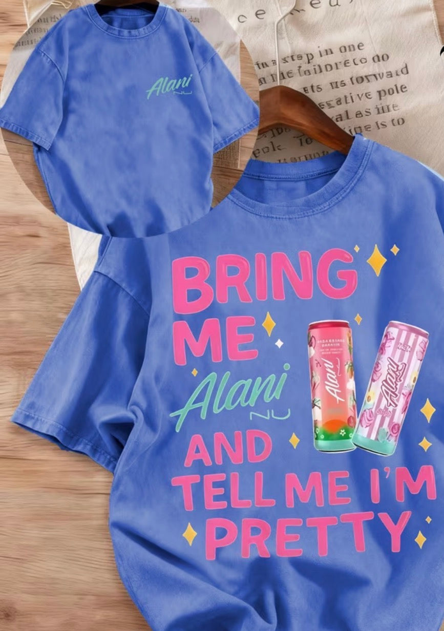 “Bring Me Alani and Tell Me I’m Pretty” Graphic Tee