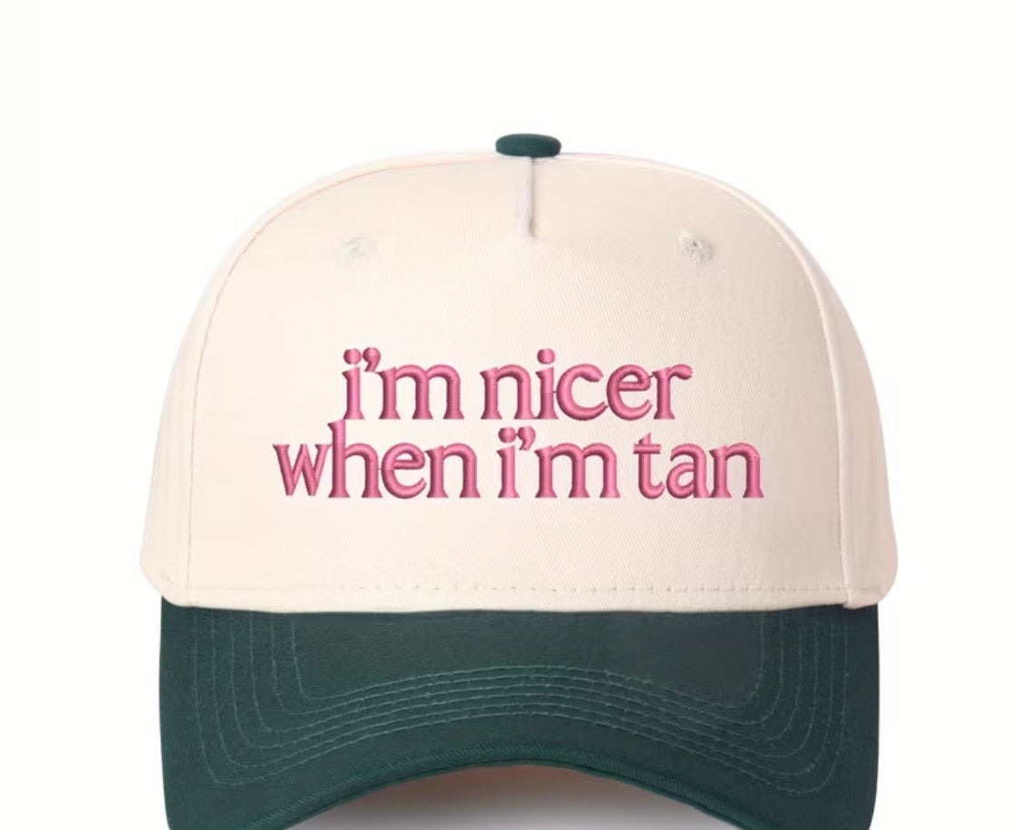 “I’m nicer when I’m tan” trucker hat