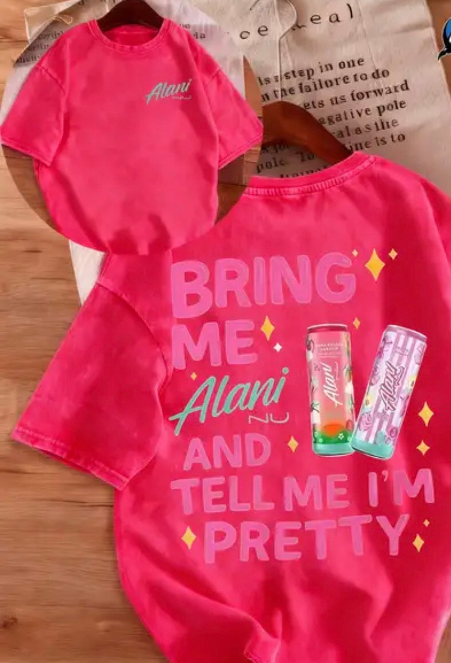 “Bring Me Alani and Tell Me I’m Pretty” Graphic Tee