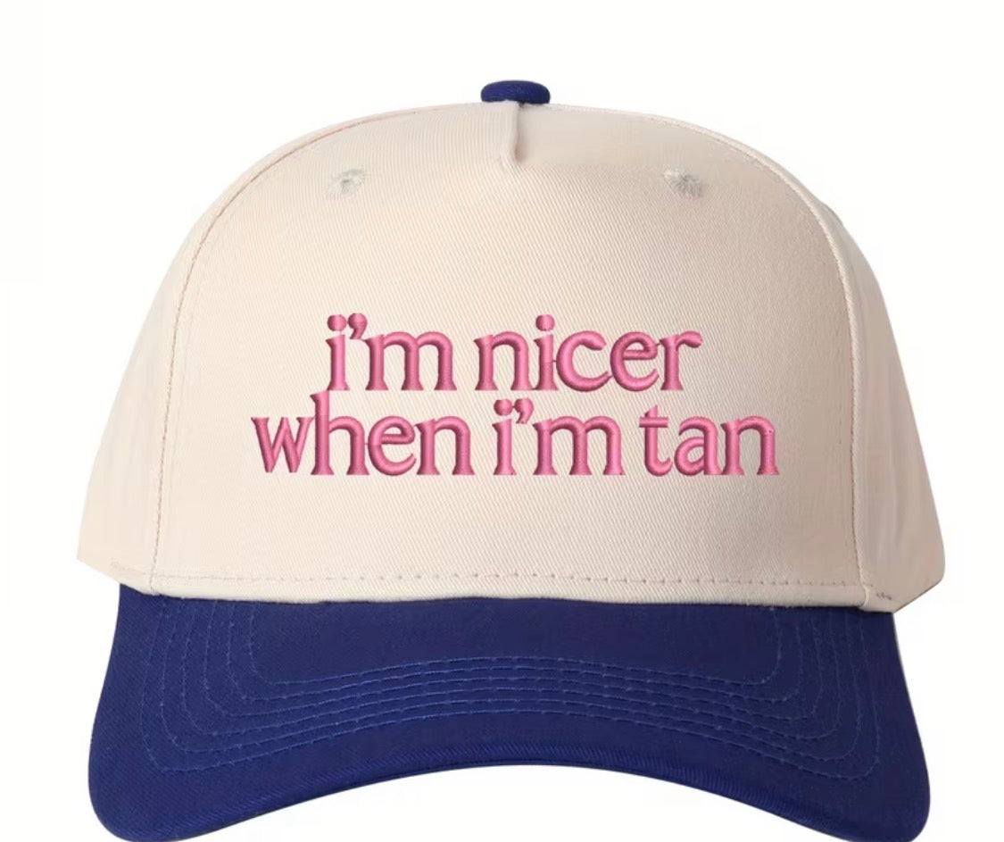 “I’m nicer when I’m tan” trucker hat