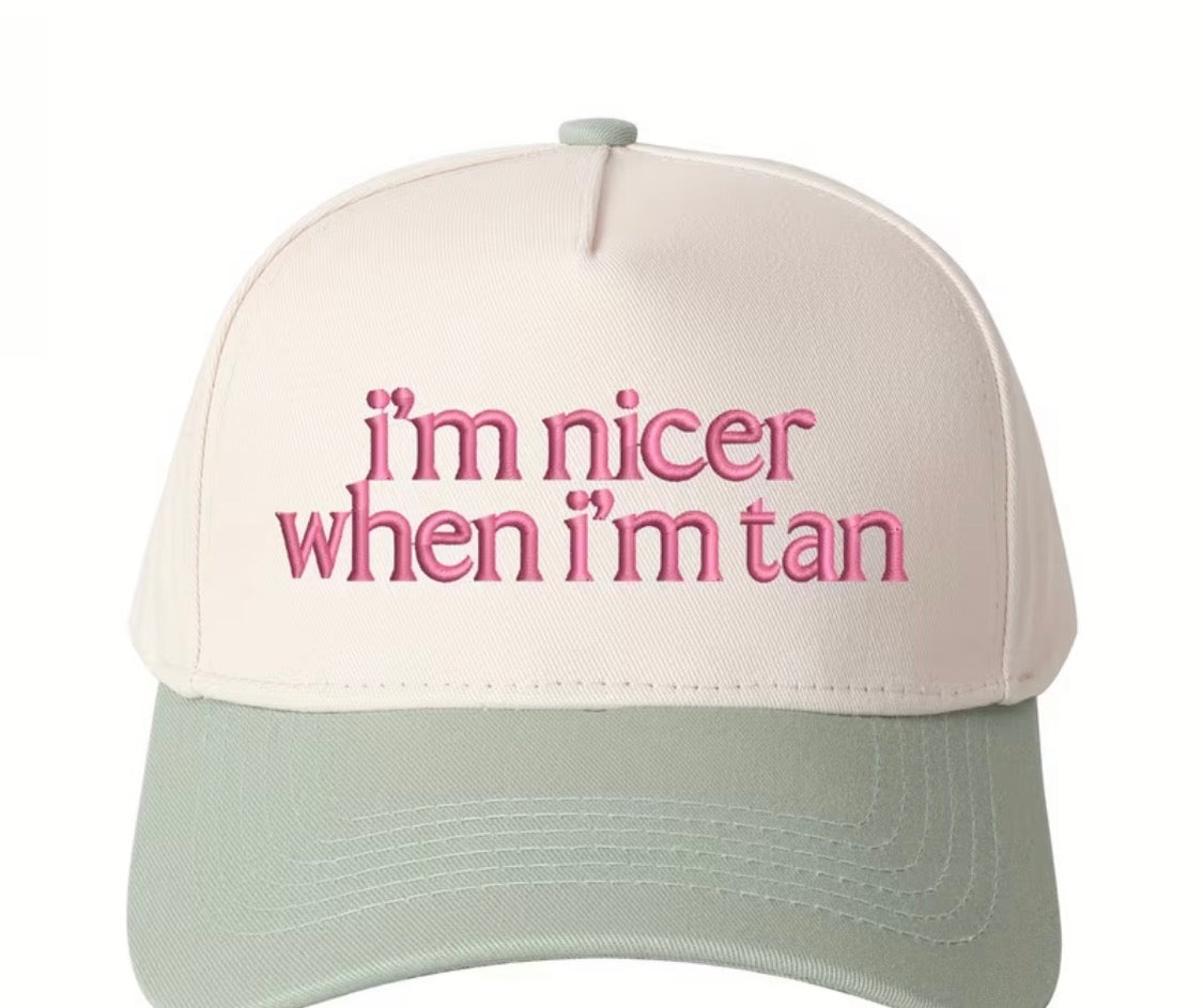 “I’m nicer when I’m tan” trucker hat