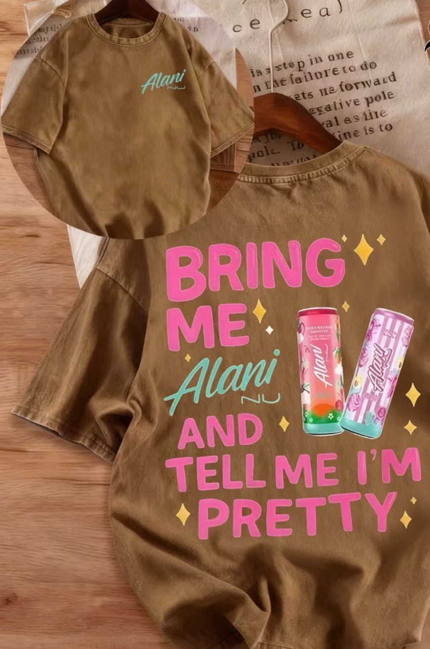 “Bring Me Alani and Tell Me I’m Pretty” Graphic Tee