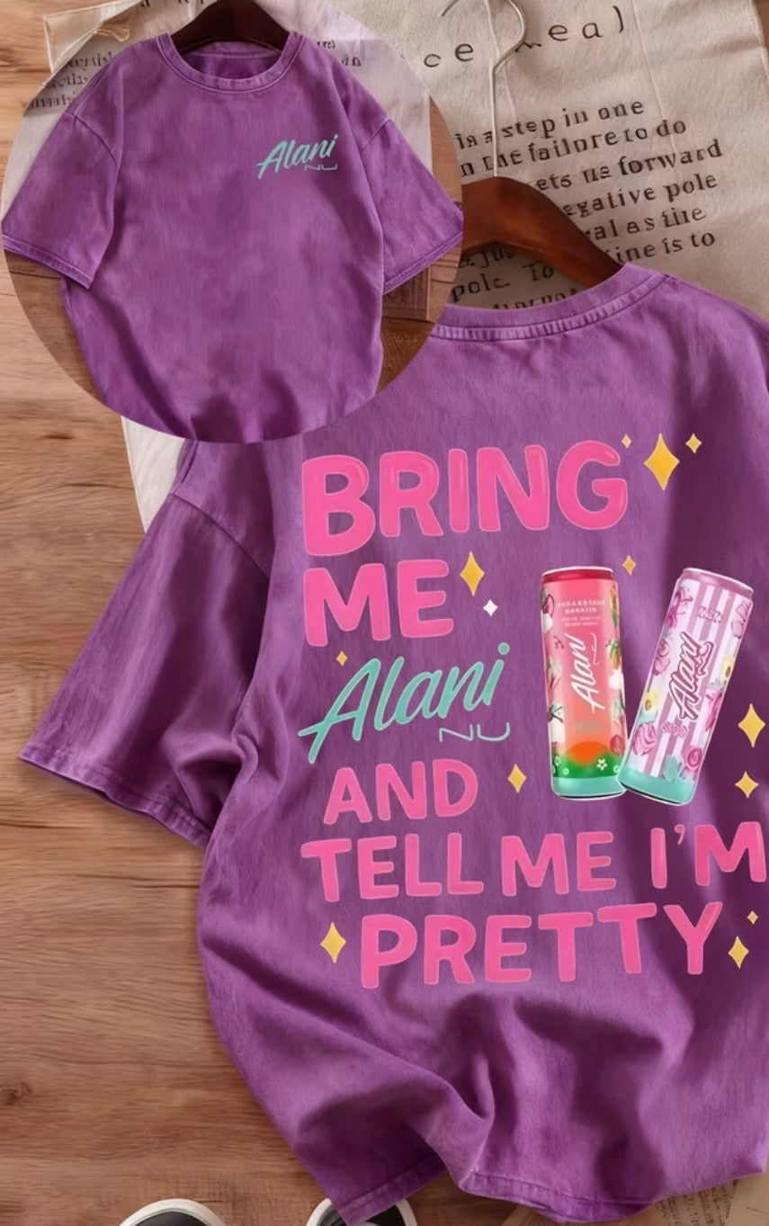 “Bring Me Alani and Tell Me I’m Pretty” Graphic Tee