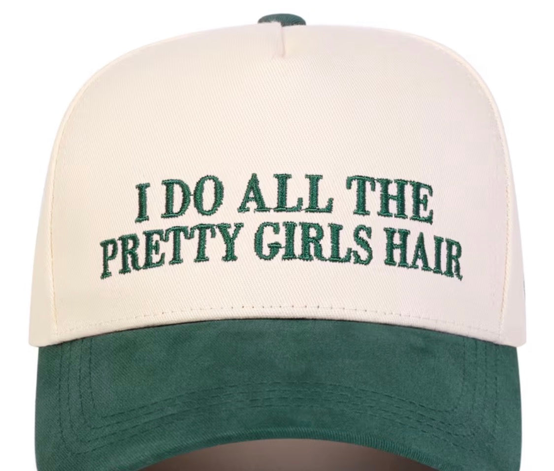 I Do All The Pretty Girls Hair trucker hat