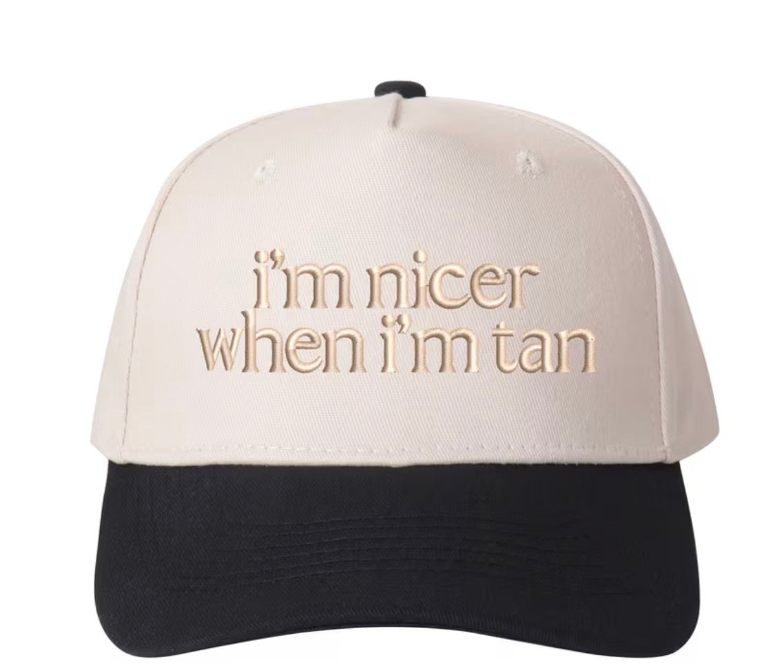 “I’m nicer when I’m tan” trucker hat