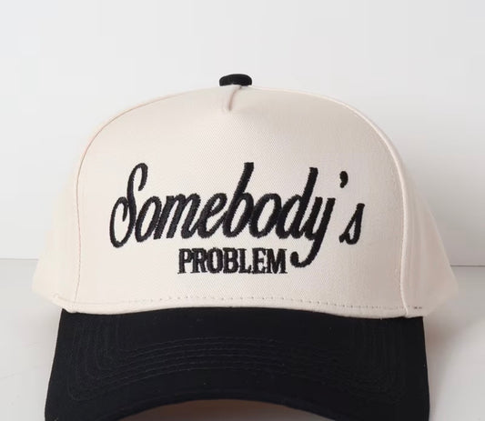 “Somebody’s Problem” trucker hat